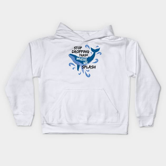 Stop Dropping Trash Where We Splash - Whale Kids Hoodie by bangtees